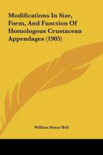 Modifications In Size, Form, And Function Of Homologous Crustacean Appendages (1905) af William Bonar Bell