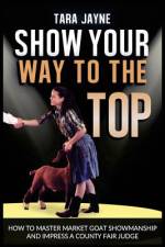 Show Your Way To The Top af Tara Jayne