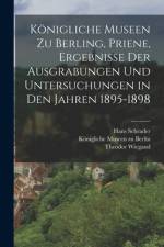 Königliche Museen zu Berling, Priene, Ergebnisse der Ausgrabungen und Untersuchungen in den Jahren 1895-1898 af Theodor Wiegand