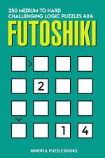 Futoshiki: 250 Medium to Hard Challenging Logic Puzzles 4x4 af Mindful Puzzle Books