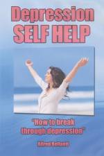 Depression Self Help: How to Break Through Depression af Alfred Bellanti