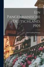 Ein Pangermanisches Deutschland, 1905 af Josef Ludwig Reimer