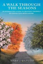 A Walk Through the Seasons af Mary J Caputo