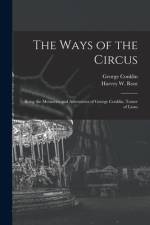 The Ways of the Circus; Being the Memories and Adventures of George Conklin, Tamer of Lions af George Conklin