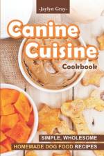 Canine Cuisine Cookbook af Jaylyn Gray