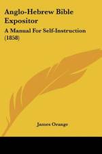 Anglo-Hebrew Bible Expositor af James Orange