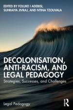 Decolonisation, Anti-Racism, and Legal Pedagogy af Foluke I Adebisi