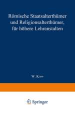 Römische Staatsalterthümer und Religionsalterthümer, für höhere Lehranstalten af Waldemar Kopp