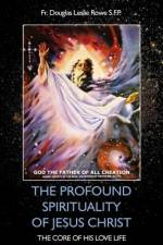 THE PROFOUND SPIRITUALITY OF JESUS CHRIST af Douglas Rowe
