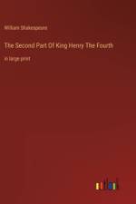 The Second Part Of King Henry The Fourth af William Shakespeare