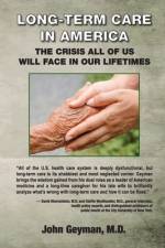 Long-Term Care in America af M. D. John P. Geyman