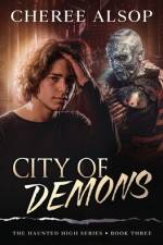 THE HAUNTED HIGH SERIES BOOK 3- CITY OF af Cheree Alsop