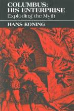 Columbus: His Enterprise: Exploding the Myth af Hans Koning