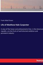 Life of Matthew Hale Carpenter af Frank Abial Flower