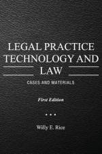 Legal Practice Technology and Law af Willy E Rice