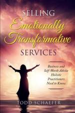 Selling Emotionally Transformative Services af Todd M Schaefer