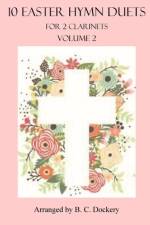10 Easter Hymn Duets for 2 Clarinets af B C Dockery