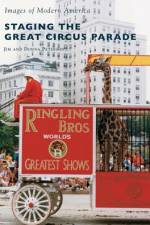 Staging the Great Circus Parade af Donna Peterson