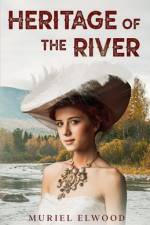 Heritage of the River af Muriel Elwood