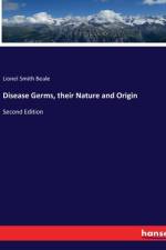 Disease Germs, their Nature and Origin af Lionel Smith Beale