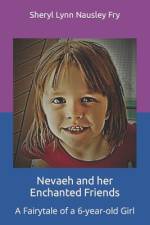 Nevaeh and her Enchanted Friends af Sheryl Lynn Fry