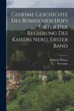 Geheime Geschichte des römischen hofs unter der Regierung des kaisers Nero, Erster Band af Petronius (Arbiter)