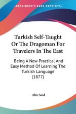 Turkish Self-Taught Or The Dragoman For Travelers In The East af Abu Said