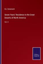 Seven Years' Residence in the Great Deserts of North America af Em. Domenech