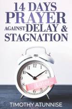 14 Days Prayer Against Delay & Stagnation af Timothy Atunnise