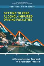 Getting to Zero Alcohol-Impaired Driving Fatalities: A Comprehensive Approach to a Persistent Problem af National Academies Of Sciences Engineeri