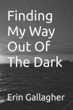 Finding My Way Out Of The Dark af Erin Gallagher