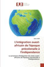 L'intégration ouest-africain de l'époque précolonaile à l'indépendance af Astou Diop