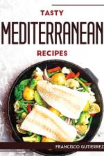 TASTY MEDITERRANEAN RECIPES af Francisco Gutiérrez