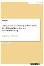 Gemeinsame Einsatzmöglichkeiten von Social-Media-Marketing und Personalmarketing af Anonym