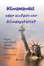 Klimawandel oder einfach nur Klimahysterie? af Karl Gaiser