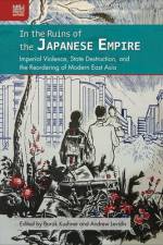 In the Ruins of the Japanese Empire af Barak Kushner