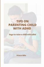 Tips on Parenting Children with ADHD af Prince Bills
