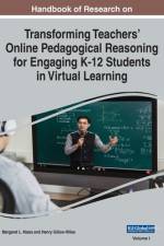 Handbook of Research on Transforming Teachers' Online Pedagogical Reasoning for Engaging K-12 Students in Virtual Learning, VOL 1