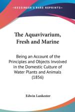 The Aquavivarium, Fresh And Marine af Edwin Lankester