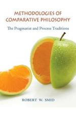 Methodologies of Comparative Philosophy: The Pragmatist and Process Traditions af Robert W. Smid