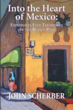 Into the Heart of Mexico af John Scherber