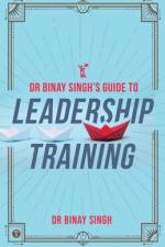 Dr. Binay Singh's Guide to Leadership Training af Dr Binay Singh