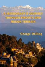A Missionary's Journey Through Smooth and Rough Terrain af George Dalling