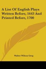 A List Of English Plays Written Before, 1643 And Printed Before, 1700 af Walter Wilson Greg