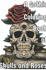 A Gothic Coloring Book of Skulls and Roses af Senator Papahatziharalambrous