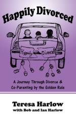 Happily Divorced: A Journey Through Divorce & Co-Parenting by the Golden Rule af Karen Heise