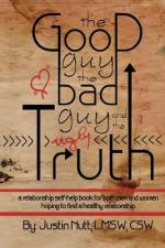 Good Guy, the Bad Guy, and the Ugly Truth af Lmsw Csw Nutt