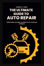 The Ultimate Guide To Auto Repair af Earnest G Jones