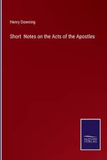 Short Notes on the Acts of the Apostles af Henry Downing