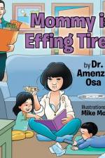 Mommy is Effing Tired af Dr Amenze Osa